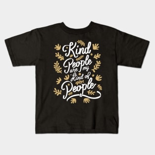 Kind People are my Kind of People - 4 Kids T-Shirt